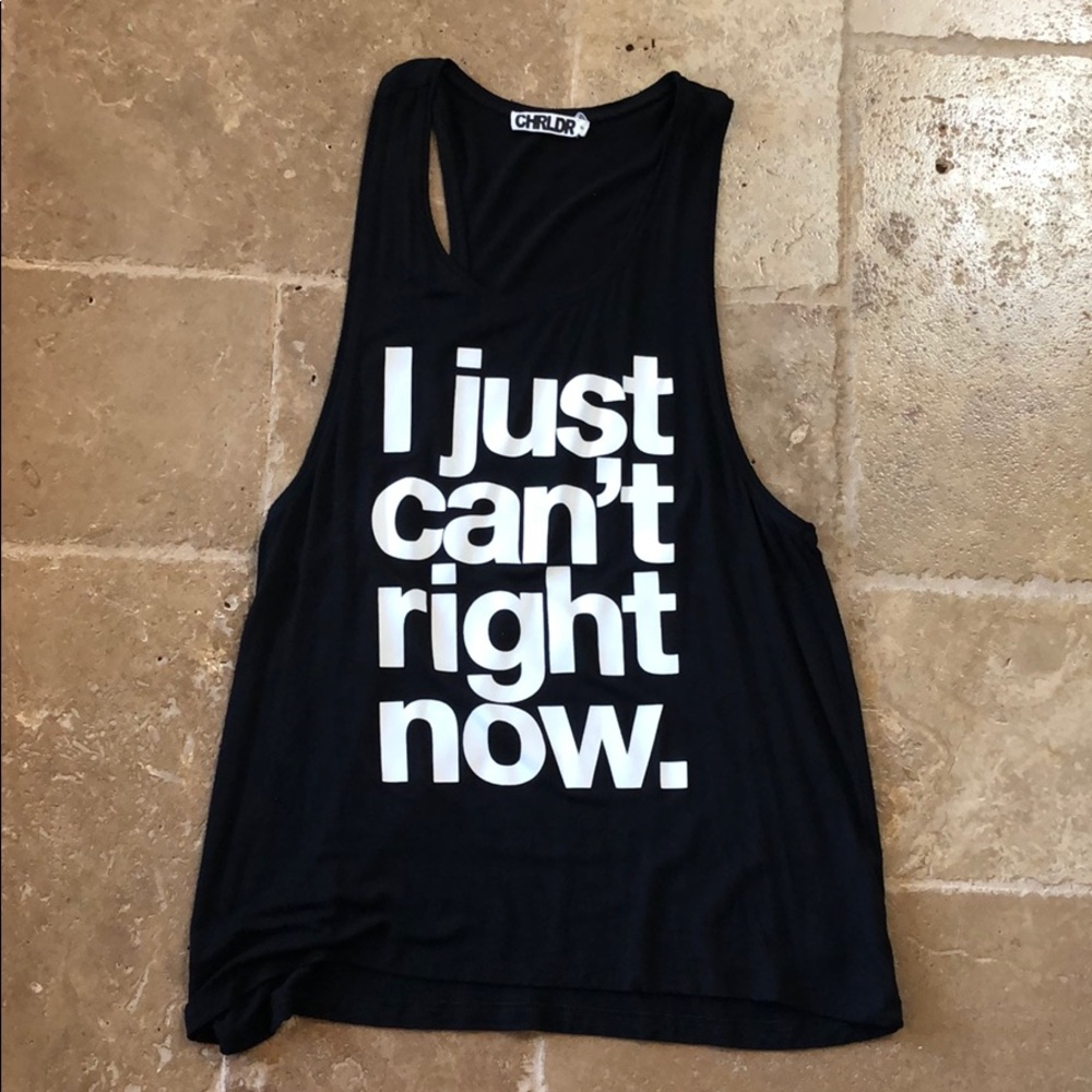 CHRLDR Black tank “I just can’t right now”